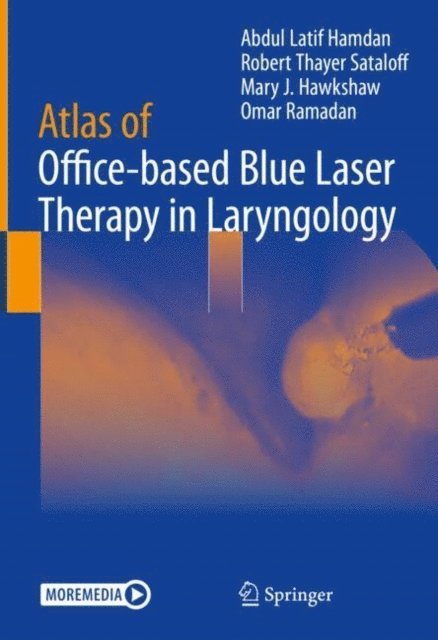 Omar Ramadan, Mary J. Hawkshaw, Robert Thayer Sataloff, Abdul Latif Hamdan - Atlas of Office-based Blue Laser Therapy in Laryngology, E-bok