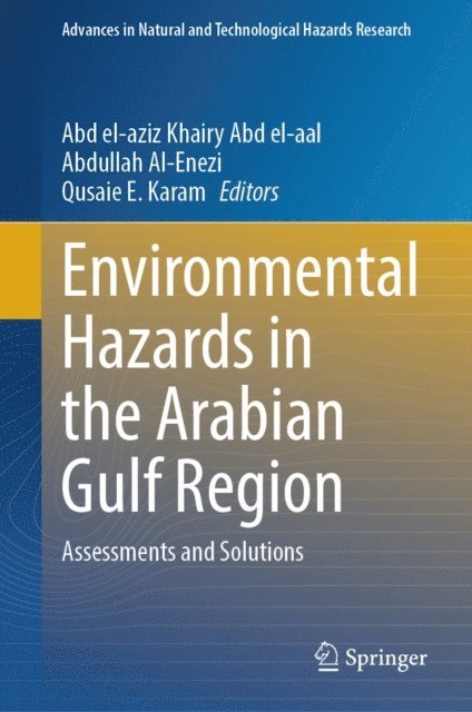 Qusaie E. Karam, Abdullah Al-Enezi, Abd el-aziz Khairy Abd el-aal - Environmental Hazards in the Arabian Gulf Region, E-bok