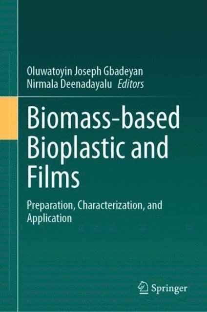 Nirmala Deenadayalu, Oluwatoyin Joseph Gbadeyan - Biomass-based Bioplastic and Films, E-bok