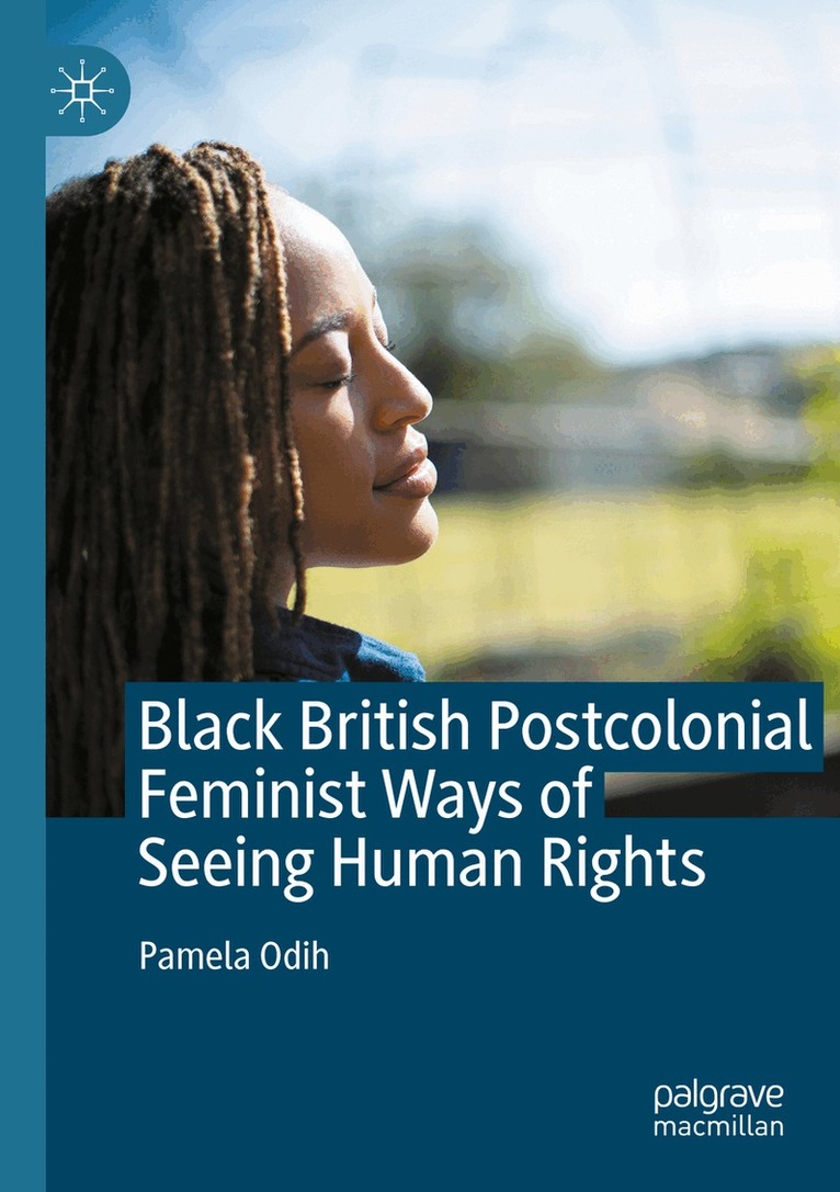 Pamela Odih - Black British Postcolonial Feminist Ways of Seeing Human Rights, Häftad. Tillgänglighet: Lägg i varukorg