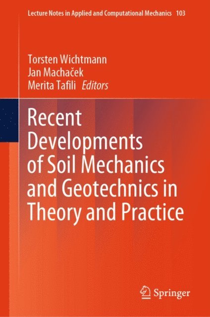 Merita Tafili, Jan Machacek, Torsten Wichtmann - Recent Developments of Soil Mechanics and Geotechnics in Theory and Practice, E-bok