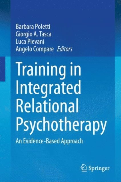 Angelo Compare, Luca Pievani, Giorgio A. Tasca, Barbara Poletti - Training in Integrated Relational Psychotherapy, E-bok
