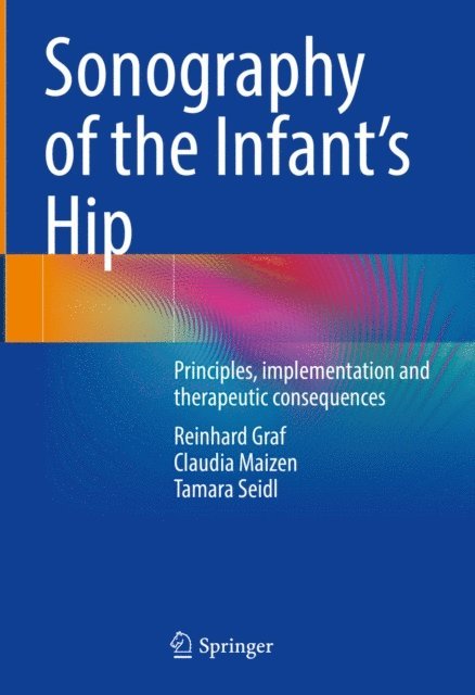 Tamara Seidl, Claudia Maizen, Reinhard Graf - Sonography of the Infant's Hip, E-bok