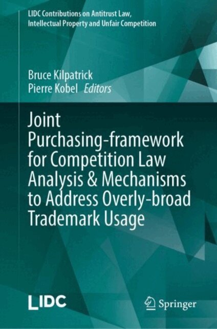 Pierre Kobel, Bruce Kilpatrick - Joint Purchasing-framework for Competition Law Analysis & Mechanisms to Address Overly-broad Trademark Usage, E-bok. Tillgänglighet: Lägg i varukorg
