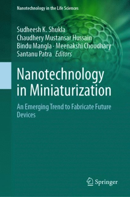 Santanu Patra, Meenakshi Choudhary, Bindu Mangla, Chaudhery Mustansar Hussain, Sudheesh K. Shukla - Nanotechnology in Miniaturization, E-bok