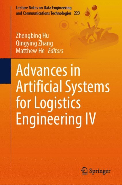 Matthew He, Qingying Zhang, Zhengbing Hu - Advances in Artificial Systems for Logistics Engineering IV, E-bok