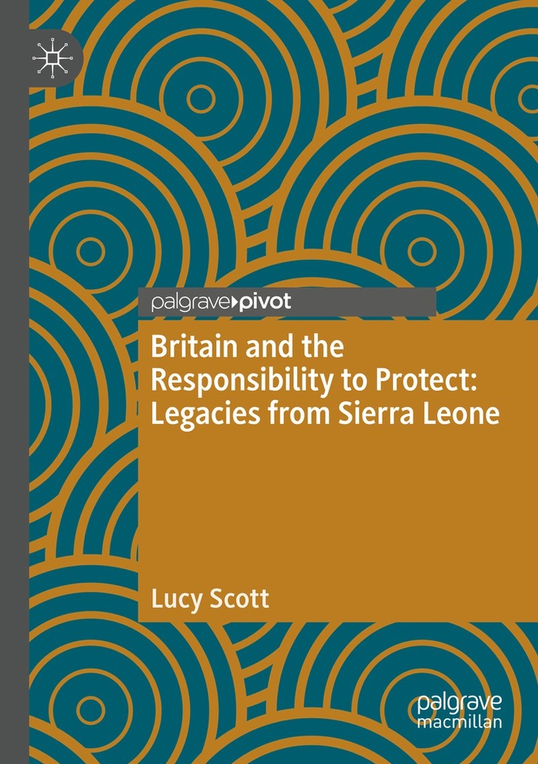 Lucy Scott - Britain and the Responsibility to Protect: Legacies from Sierra Leone, Häftad. Tillgänglighet: Lägg i varukorg