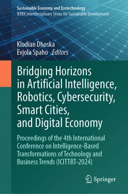 Evjola Spaho, Klodian Dhoska - Bridging Horizons in Artificial Intelligence, Robotics, Cybersecurity, Smart Cities, and Digital Economy, E-bok