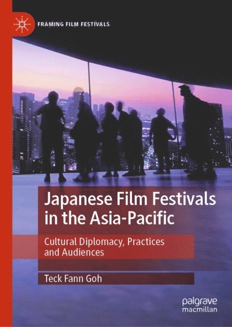 Teck Fann Goh - Japanese Film Festivals in the Asia-Pacific, E-bok