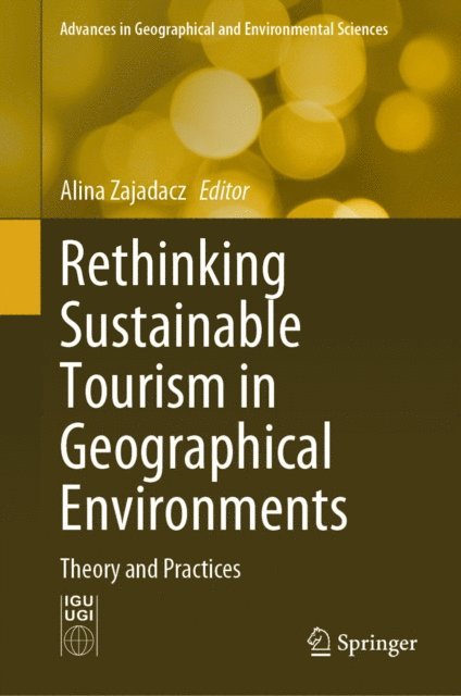 Alina Zajadacz - Rethinking Sustainable Tourism in Geographical Environments, E-bok