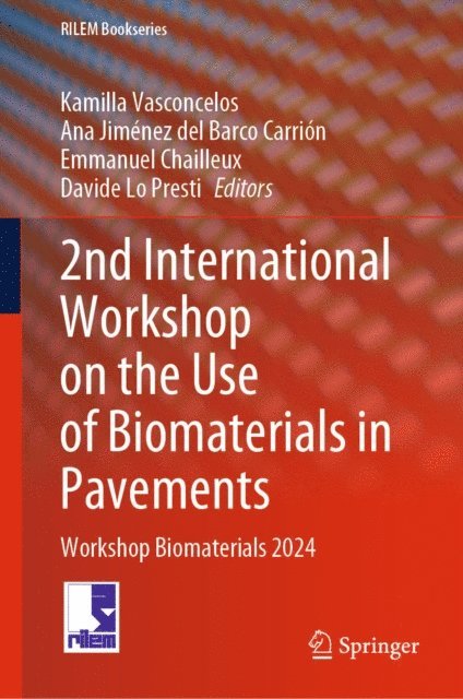 Davide Lo Presti, Emmanuel Chailleux, Ana Jimenez del Barco Carrion, Kamilla Vasconcelos - 2nd International Workshop on the Use of Biomaterials in Pavements, E-bok