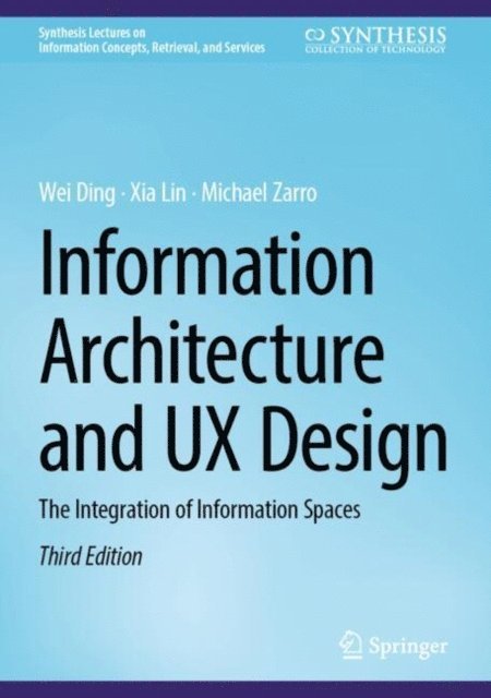 Michael Zarro, Xia Lin, Wei Ding - Information Architecture and UX Design, E-bok