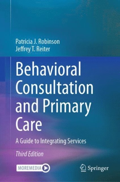 Jeffrey T. Reiter, Patricia J. Robinson - Behavioral Consultation and Primary Care, E-bok