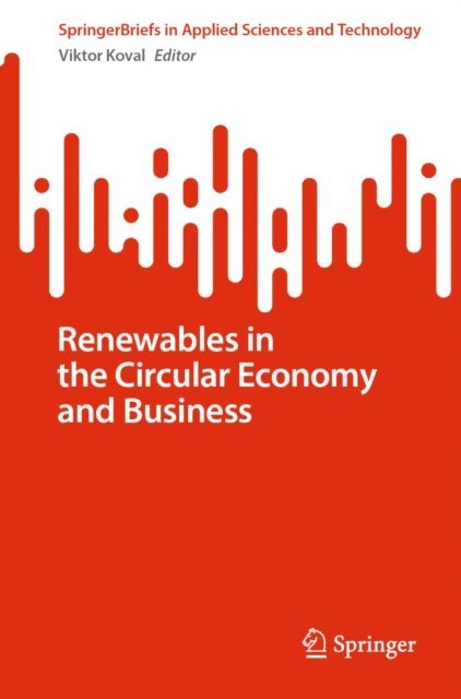 Viktor Koval - Renewables in the Circular Economy and Business, E-bok