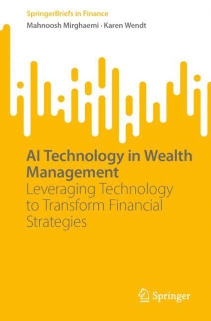 Karen Wendt, Mahnoosh Mirghaemi - AI Technology in Wealth Management, E-bok