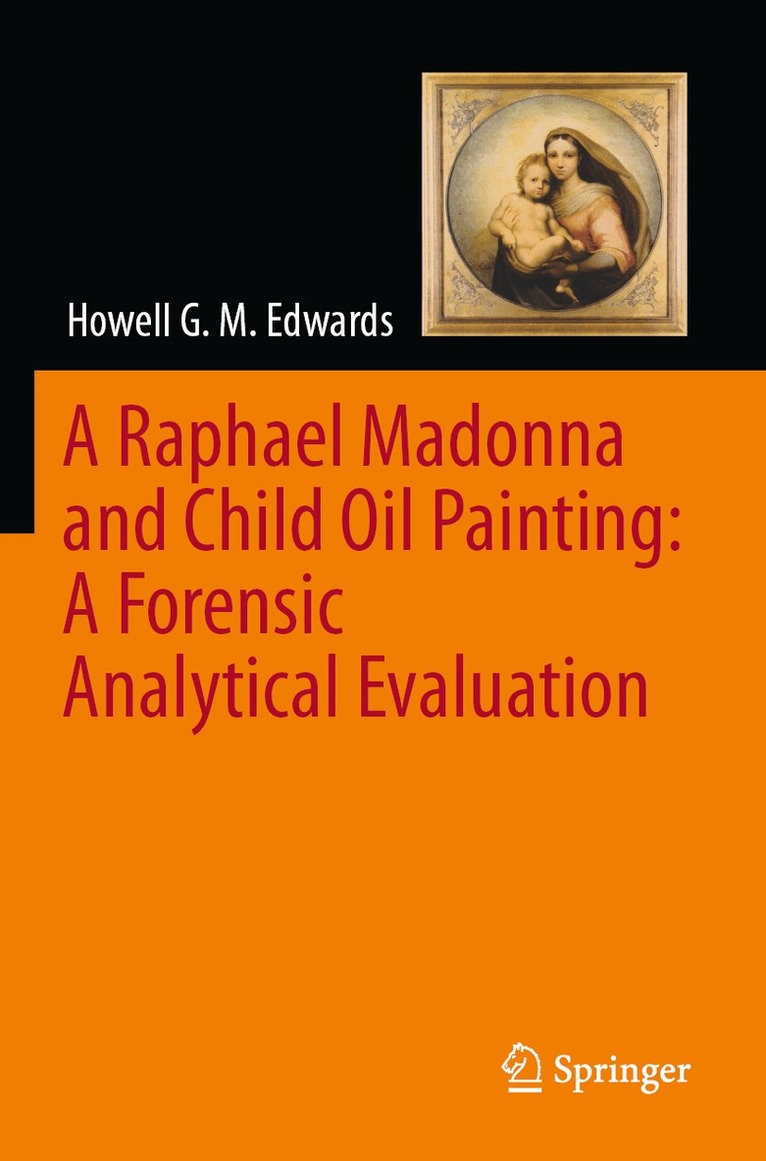 Howell G. M. Edwards - Raphael Madonna and Child Oil Painting: A Forensic Analytical Evaluation, Häftad