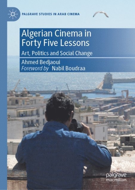 Ahmed Bedjaoui - Algerian Cinema in Forty Five Lessons, E-bok