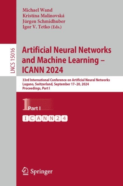 Igor V. Tetko, Jurgen Schmidhuber, Kristina Malinovska, Michael Wand - Artificial Neural Networks and Machine Learning - ICANN 2024, E-bok