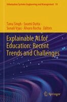 Tanu Singh, Soumi Dutta, Sonali Vyas, Álvaro Rocha - Explainable AI for Education: Recent Trends and Challenges, Häftad