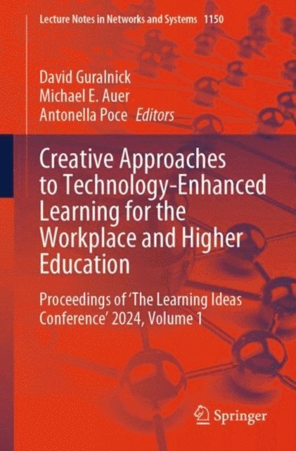 Antonella Poce, Michael E. Auer, David Guralnick - Creative Approaches to Technology-Enhanced Learning for the Workplace and Higher Education, E-bok