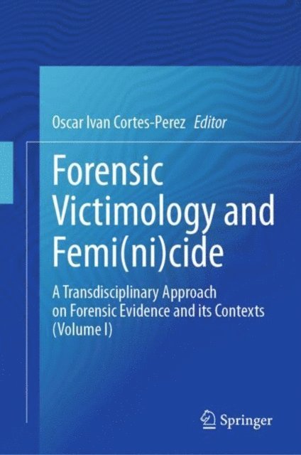Oscar Ivan Cortes-Perez - Forensic Victimology and Femi(ni)cide, E-bok