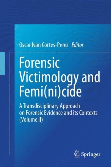 Oscar Ivan Cortes-Perez - Forensic Victimology and Femi(ni)cide, E-bok