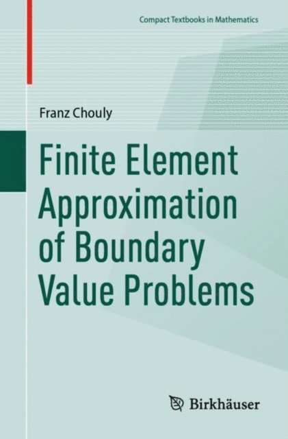 Franz Chouly - Finite Element Approximation of Boundary Value Problems, E-bok