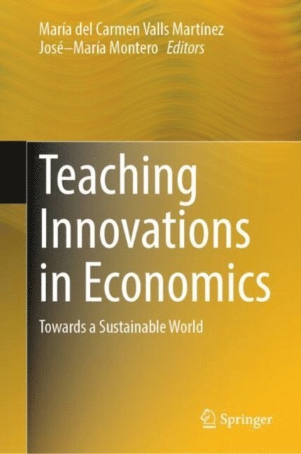 Jose-Maria Montero, Maria del Carmen Valls Martinez - Teaching Innovations in Economics, E-bok
