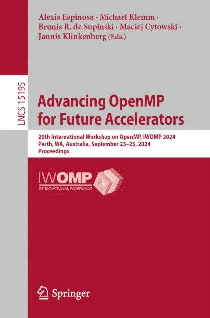 Jannis Klinkenberg, Maciej Cytowski, Bronis R. de Supinski, Michael Klemm, Alexis Espinosa - Advancing OpenMP for Future Accelerators, E-bok
