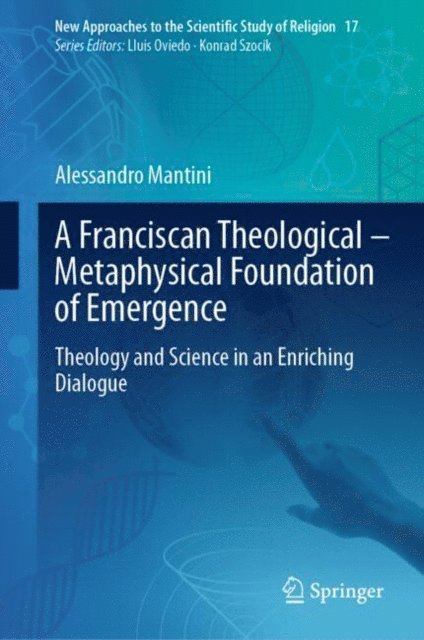 Alessandro Mantini - Franciscan Theological-Metaphysical Foundation of Emergence, E-bok