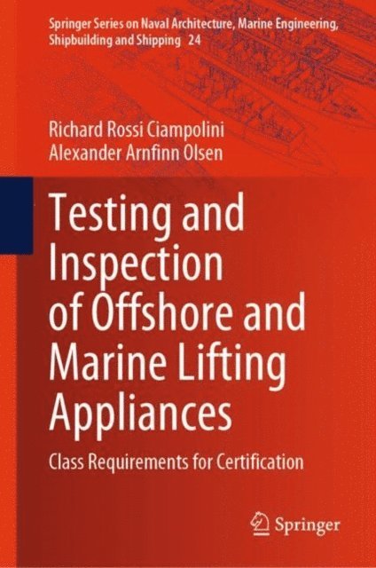 Alexander Arnfinn Olsen, Richard Rossi Ciampolini - Testing and Inspection of Offshore and Marine Lifting Appliances, E-bok