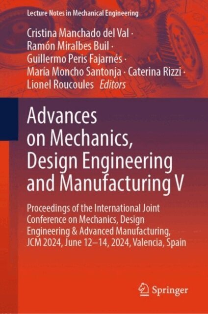 Lionel Roucoules, Caterina Rizzi, Maria Moncho Santonja, Guillermo Peris Fajarnes, Ramon Miralbes Buil, Cristina Manchado del Val - Advances on Mechanics, Design Engineering and Manufacturing V, E-bok