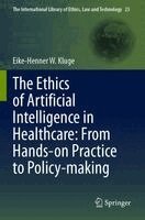 Eike-Henner W. Kluge - Ethics of Artificial Intelligence in Healthcare: From Hands-on Practice to Policy-making, Häftad