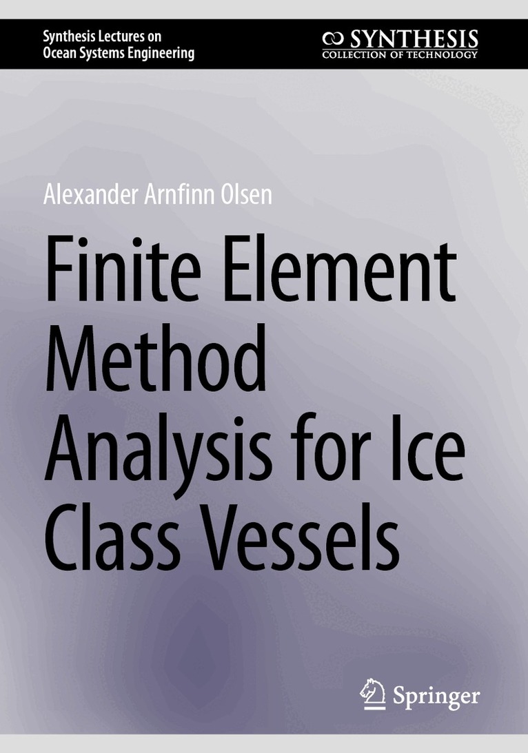 Alexander Arnfinn Olsen - Finite Element Method Analysis for Ice Class Vessels, Häftad