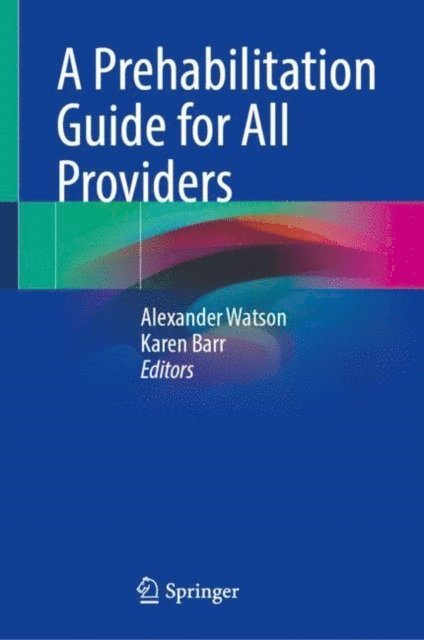 Karen Barr, Alexander Watson - Prehabilitation Guide for All Providers, E-bok