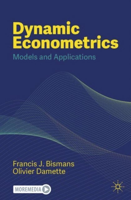 Olivier Damette, Francis J. Bismans - Dynamic Econometrics, E-bok