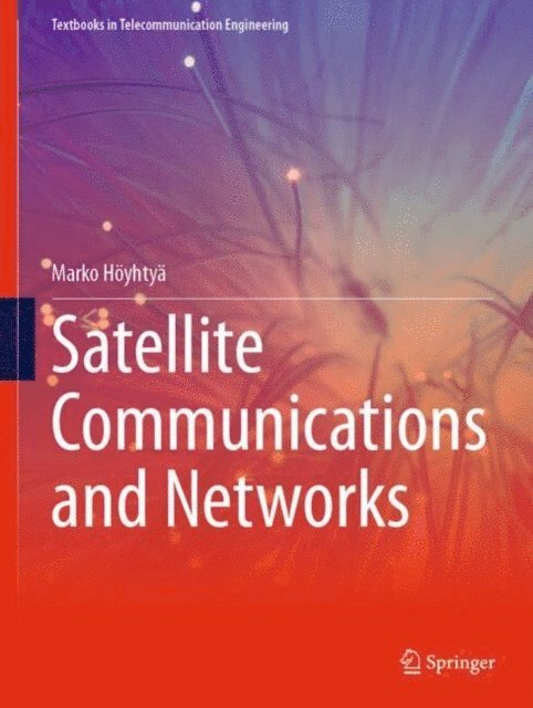 Marko Hoyhtya - Satellite Communications and Networks, E-bok