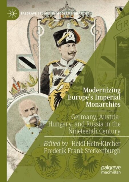 Frederik Frank Sterkenburgh, Heidi Hein-Kircher - Modernizing Europe's Imperial Monarchies, E-bok