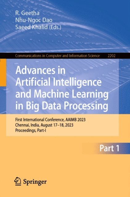 Saeed Khalid, Nhu-Ngoc Dao, R. Geetha - Advances in Artificial Intelligence and Machine Learning in Big Data Processing, E-bok