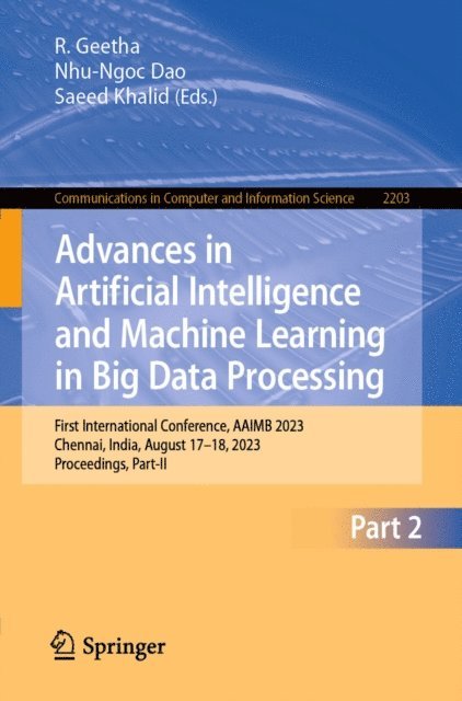 Saeed Khalid, Nhu-Ngoc Dao, R. Geetha - Advances in Artificial Intelligence and Machine Learning in Big Data Processing, E-bok