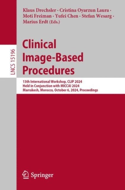 Marius Erdt, Stefan Wesarg, Yufei Chen, Moti Freiman, Cristina Oyarzun Laura, Klaus Drechsler - Clinical Image-Based Procedures, E-bok