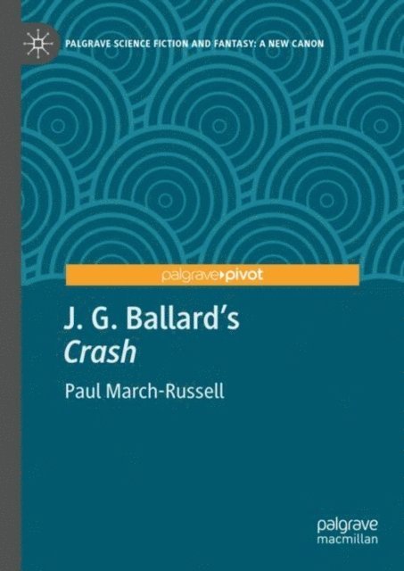 Paul March-Russell - J. G. Ballard's &quote;Crash&quote;, E-bok