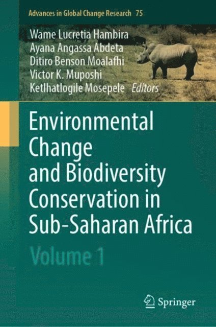 Ketlhatlogile Mosepele, Victor K. Muposhi, Ditiro B. Moalafhi, Ayana Angassa Abdeta, Wame L. Hambira - Environmental Change and Biodiversity Conservation in sub-Saharan Africa, E-bok