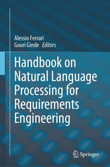 Gouri Ginde, Alessio Ferrari - Handbook on Natural Language Processing for Requirements Engineering, E-bok