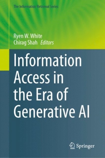 Chirag Shah, Ryen W. White - Information Access in the Era of Generative AI, E-bok