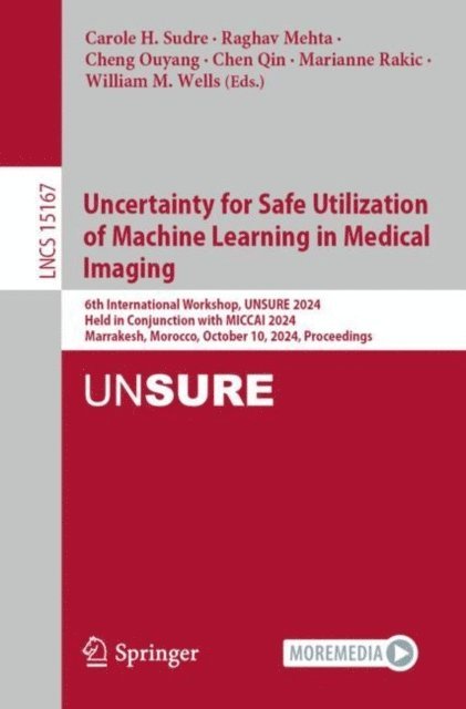 William M. Wells, Marianne Rakic, Chen Qin, Cheng Ouyang, Raghav Mehta, Carole H. Sudre - Uncertainty for Safe Utilization of Machine Learning in Medical Imaging, E-bok