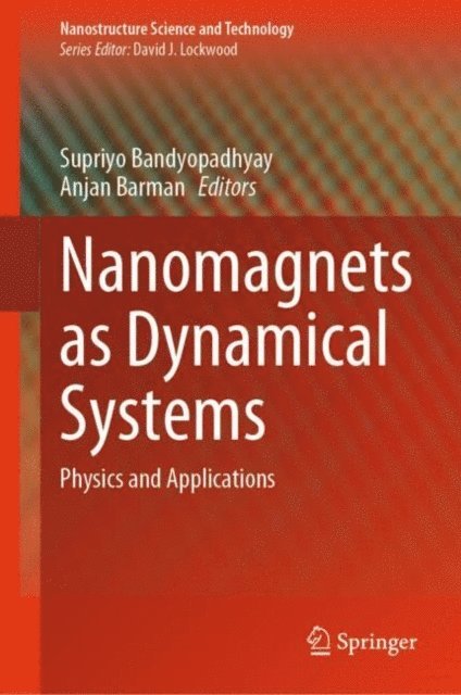 Anjan Barman, Supriyo Bandyopadhyay - Nanomagnets as Dynamical Systems, E-bok