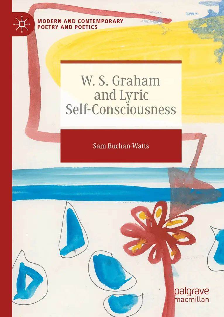 Sam Buchan-Watts - W. S. Graham and Lyric Self-Consciousness, Häftad. Tillgänglighet: Lägg i varukorg
