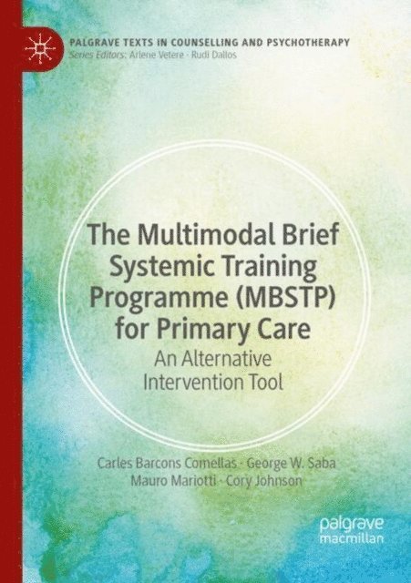 Cory Johnson, Mauro Mariotti, George W. Saba, Carles Barcons Comellas - Multimodal Brief Systemic Training Programme (MBSTP) for Primary Care, E-bok