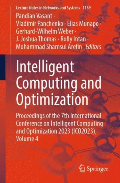 Mohammad Shamsul Arefin, Rolly Intan, J. Joshua Thomas, Gerhard-Wilhelm Weber, Elias Munapo, Vladimir Panchenko, Pandian Vasant - Intelligent Computing and Optimization, E-bok